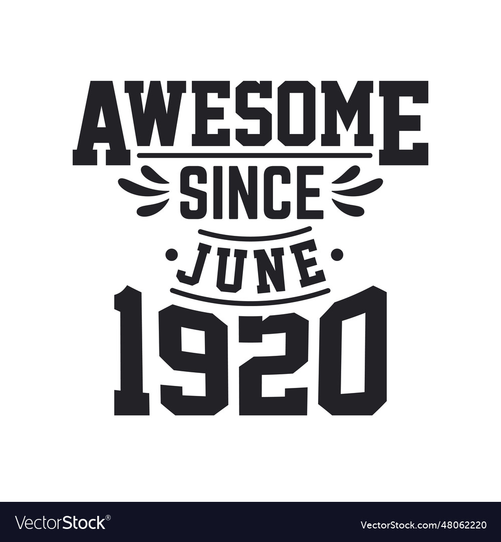 Born in june 1920 retro vintage birthday awesome Vector Image
