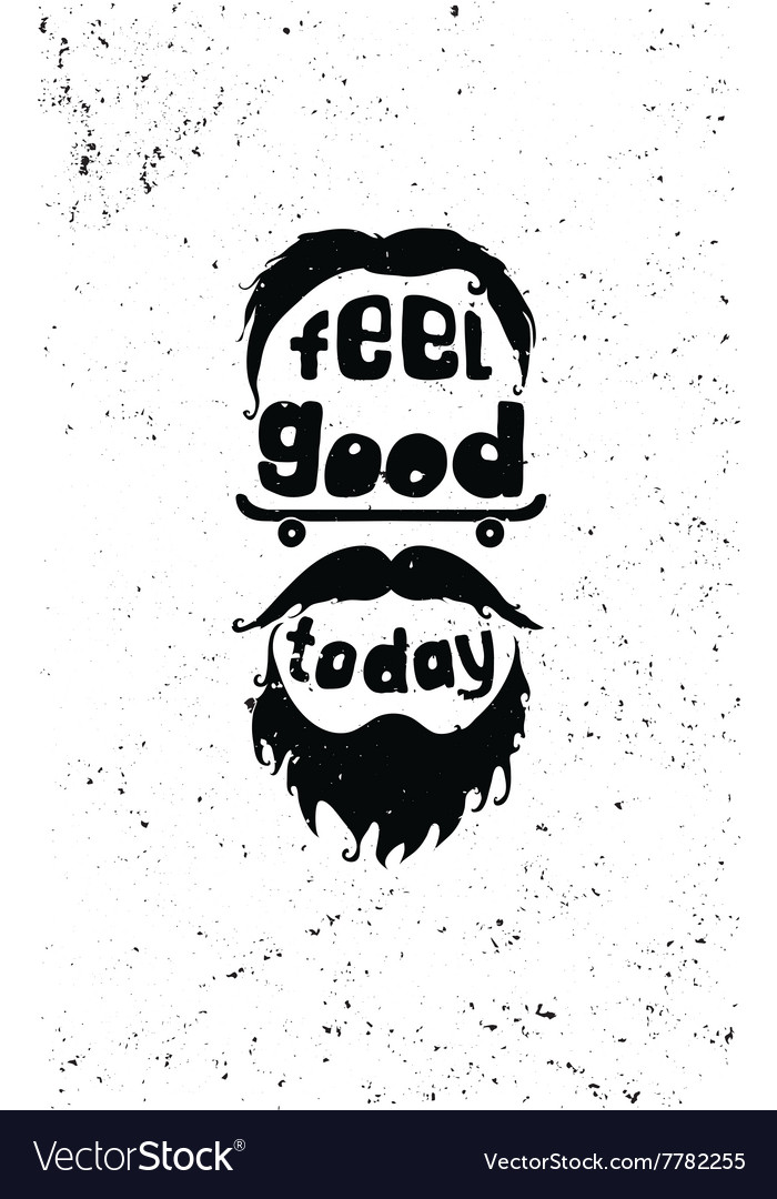 Feel good today Hipster Motivational poster Feel good today Hipster Motivational poster