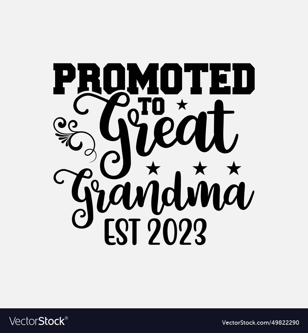 Promoted to great grandma est 2023 grandmoth Vector Image