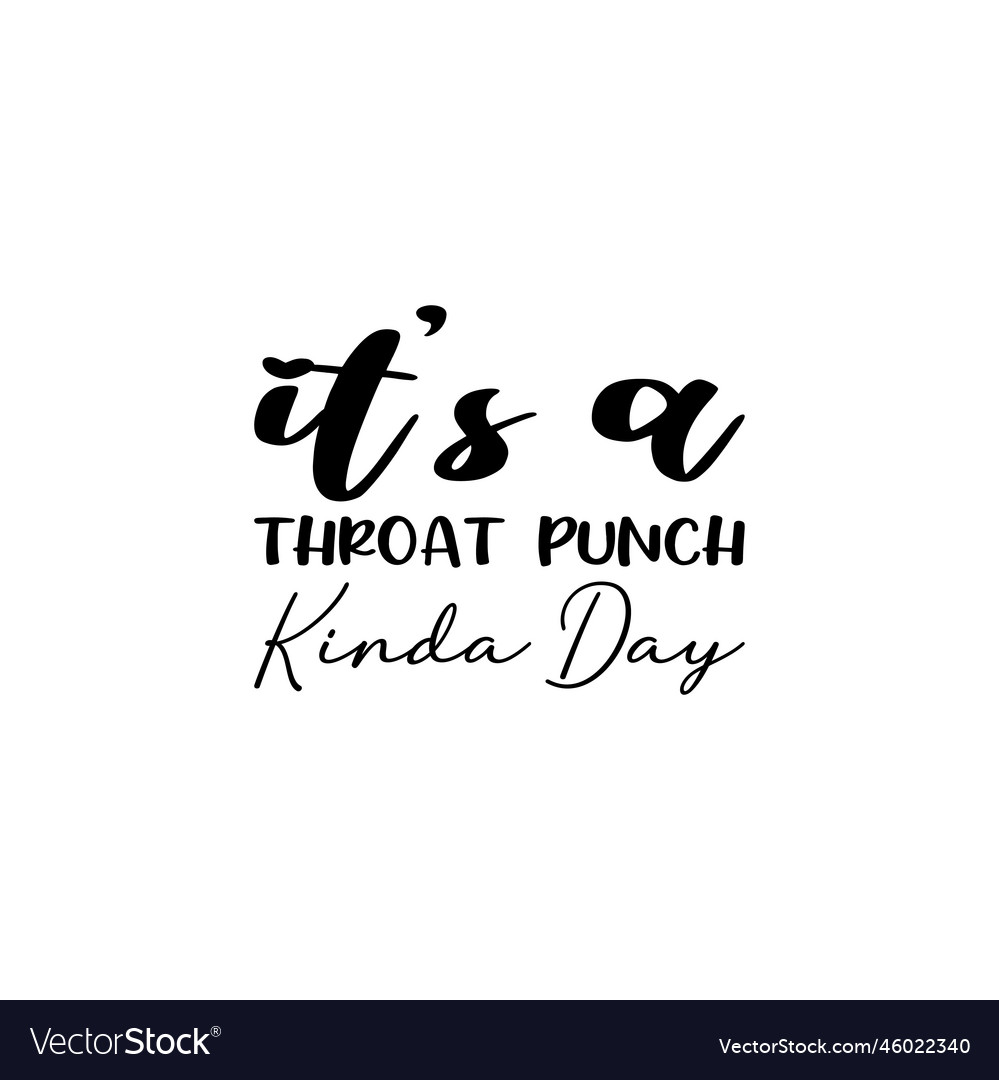 its-a-throat-punch-kinda-day-black-lettering-quote