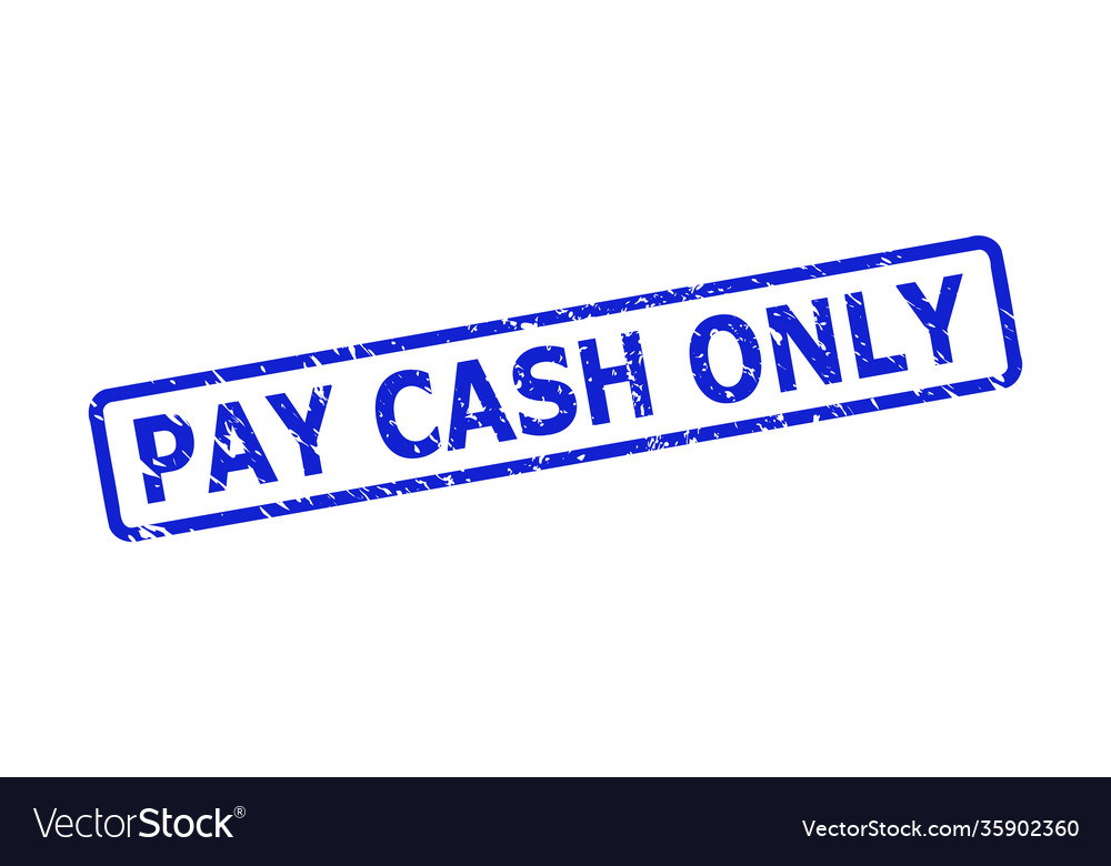 Pay Cash Only Stamp With Corroded Surface And Vector Image