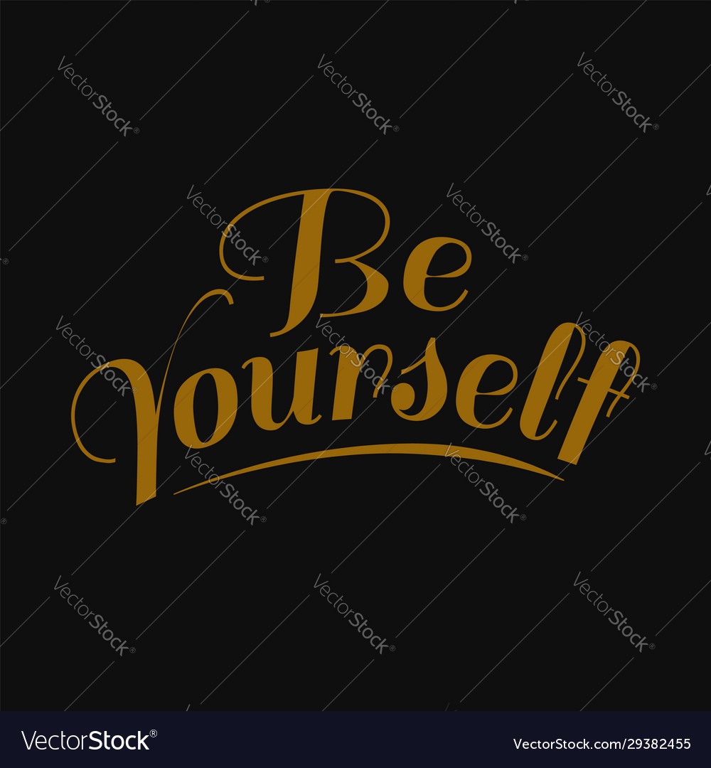 Be yourself inspirational and motivational quote Vector Image