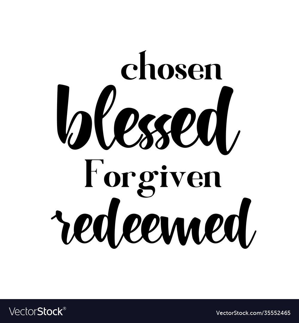 Chosen blessed forgiven redeemed vector image Chosen blessed forgiven redeemed