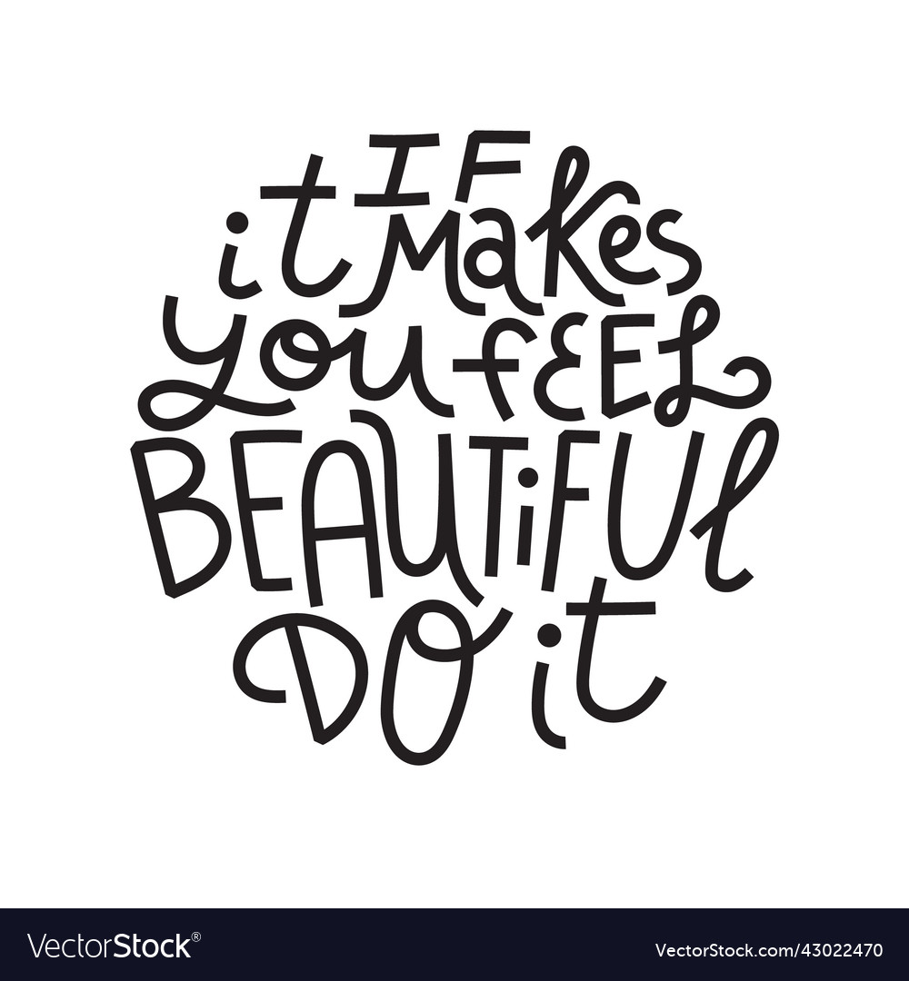 If it makes you feel beautiful do Royalty Free Vector Image