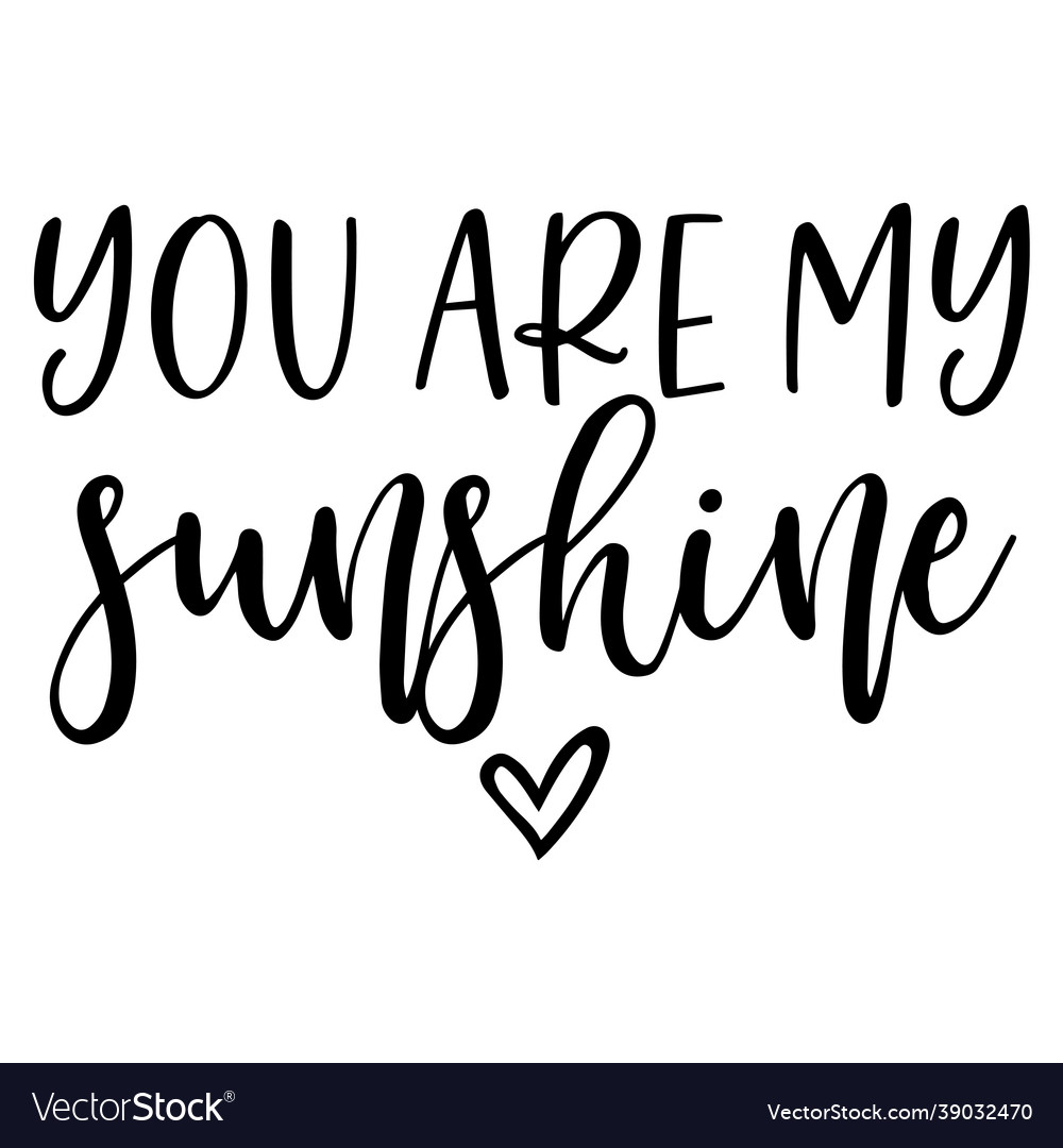 You are my sunshine inspirational quotes Vector Image