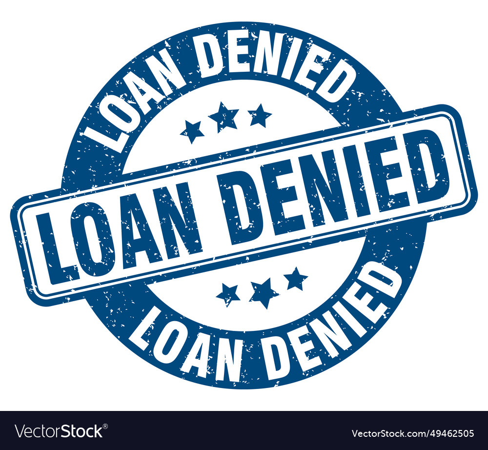 Loan Denied Stamp Loan Denied Label Round Grunge Vector Image