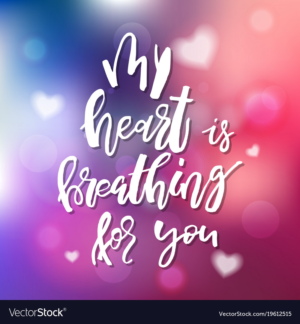 My heart is breathing for you - calligraphy Vector Image