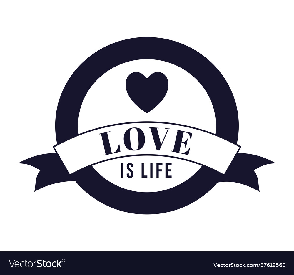 Love is life Royalty Free Vector Image - VectorStock