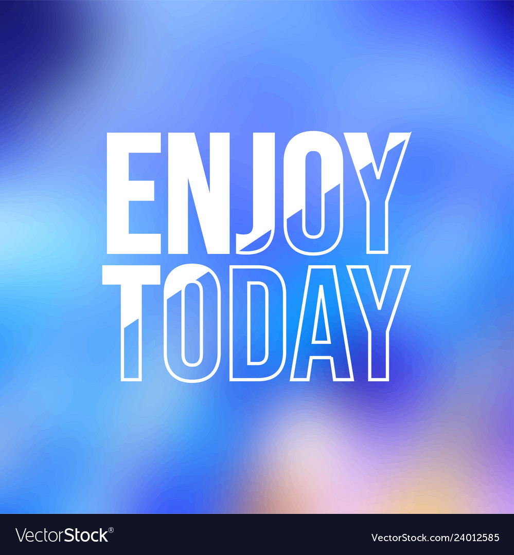 Enjoy today life quote with modern background Vector Image