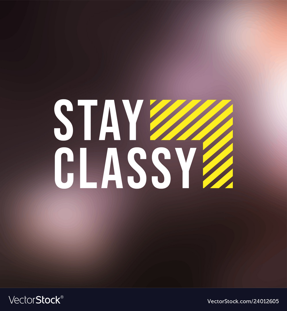 Stay classy life quote with modern background Vector Image