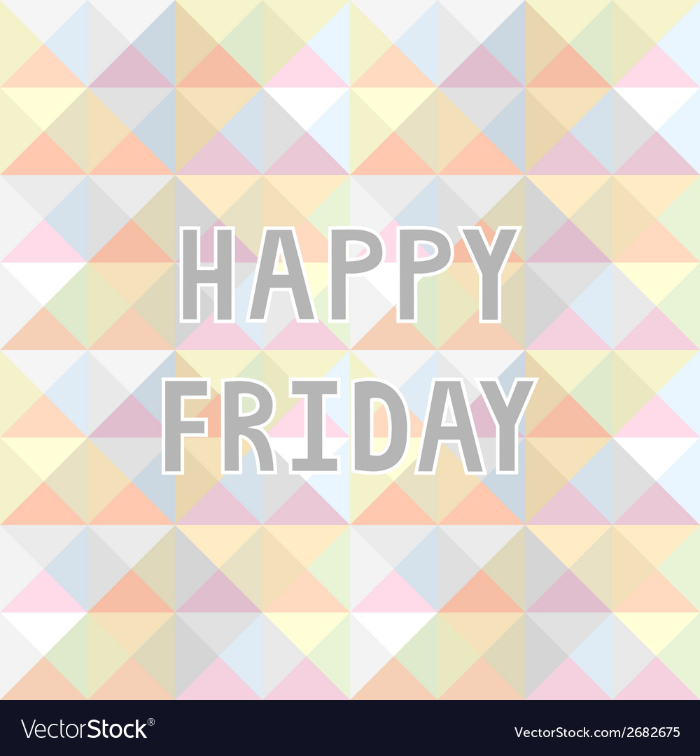 Happy friday background Royalty Free Vector Image