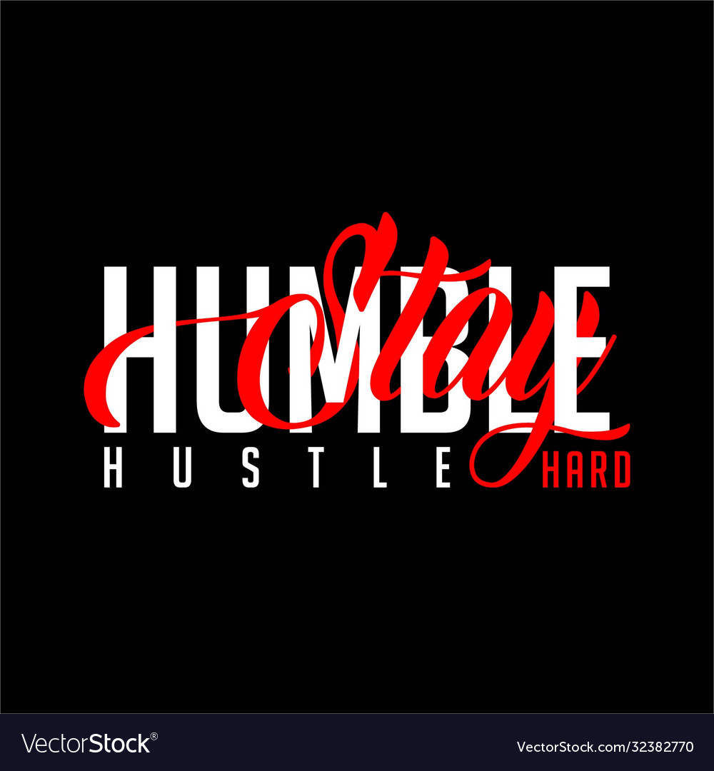 Stay Hard Humble Hustle Typography Royalty Free Vector Image 9262