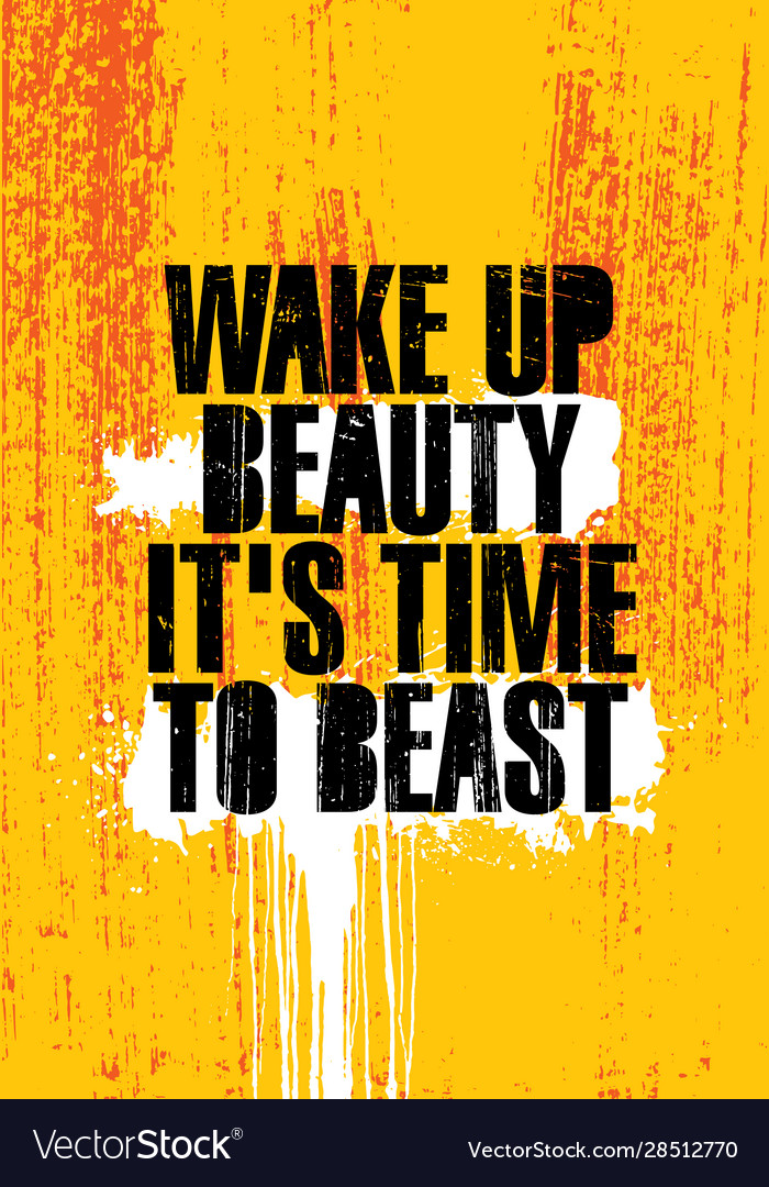 Wake Up Beauty It Is Time To Beast Mind On A Vector Image
