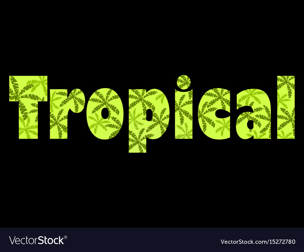 тропические слова. Tropical надпись. шрифт тропики. тропический текст. тропическая надпись.