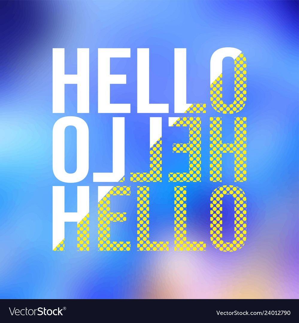 Hello life quote with modern background Royalty Free Vector