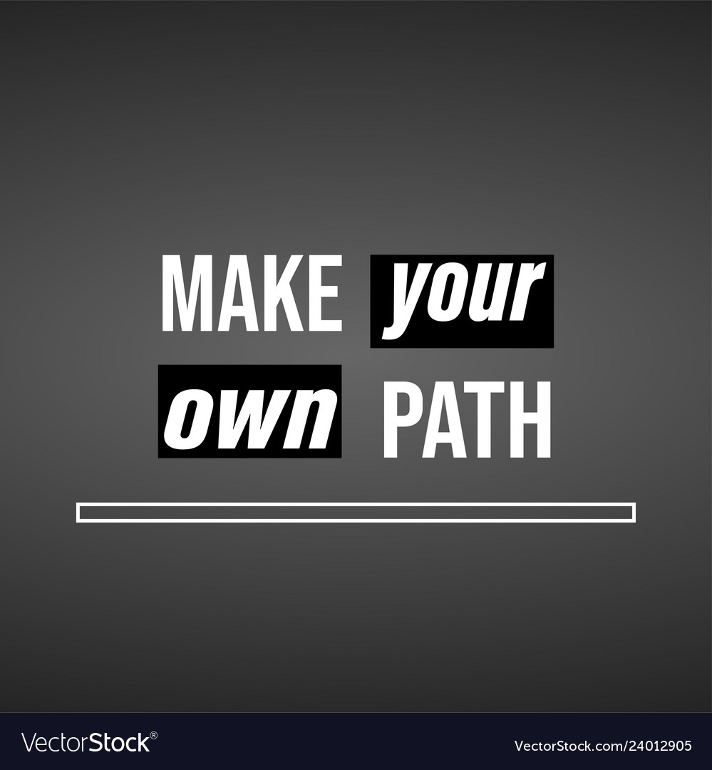 Make your own path life quote with modern