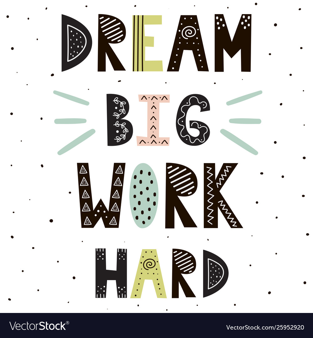 Dream Big Work Hard Hand Drawn Lettering Vector Image