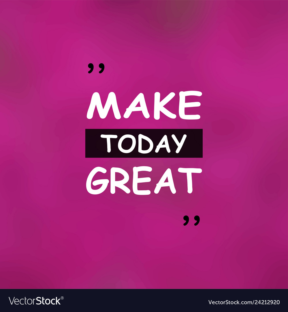 Make today great life quote with modern background