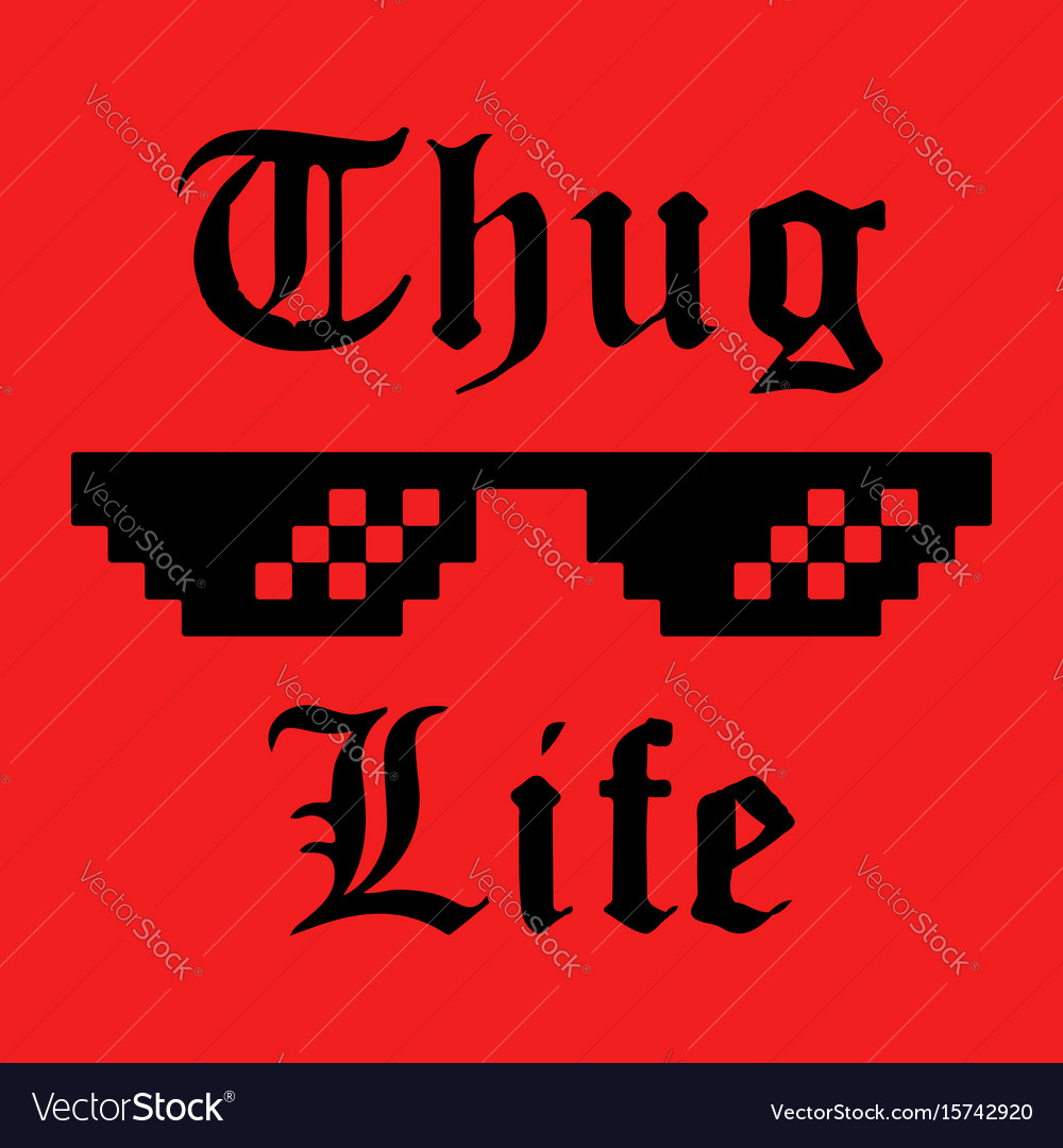 Thug life sticker Royalty Free Vector Image - VectorStock