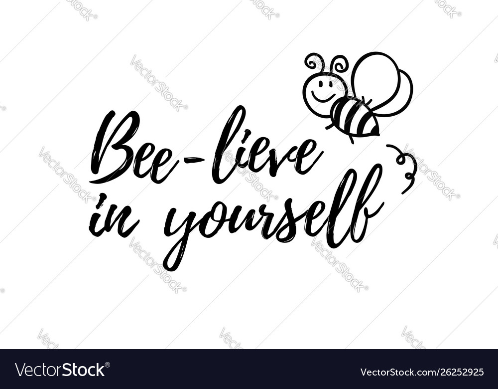 Bee-lieve in yourself phrase with doodle bee Vector Image