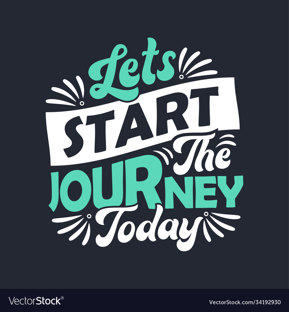 Lets start journey today - inspirational Vector Image