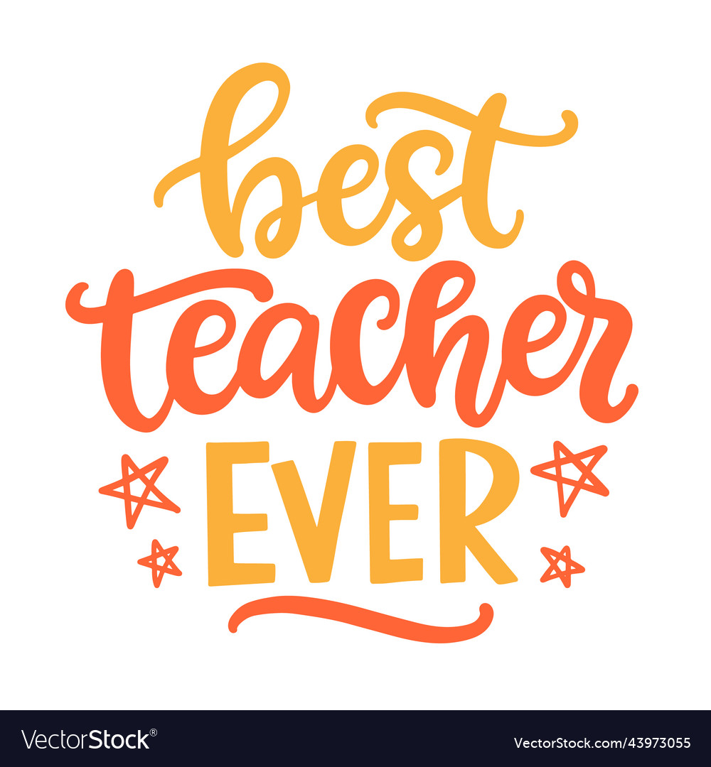 Best teacher ever hand written lettering Vector Image