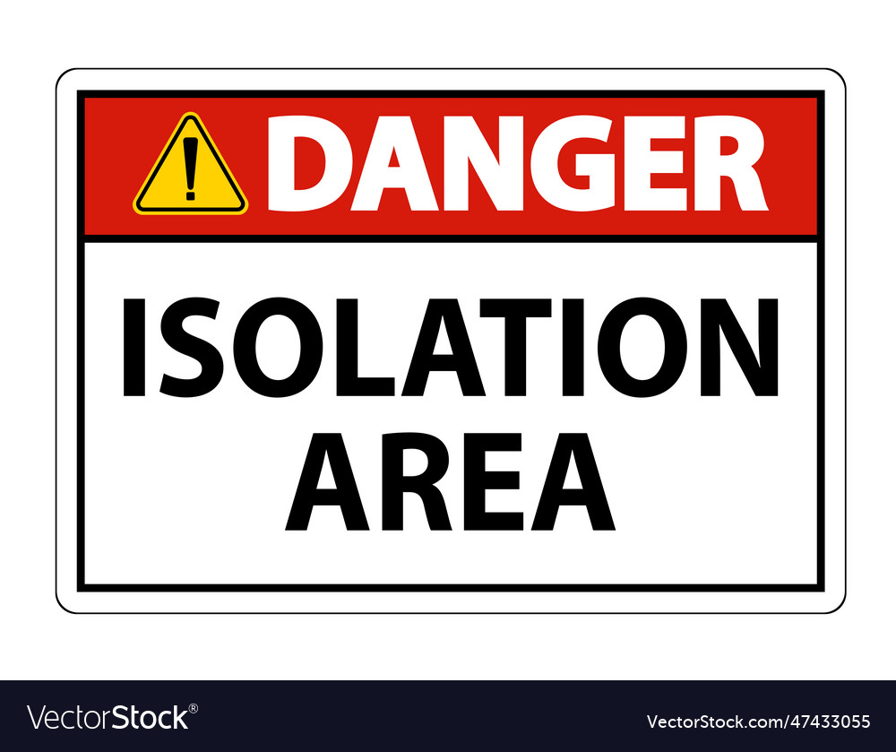 Danger isolation area sign isolate on white