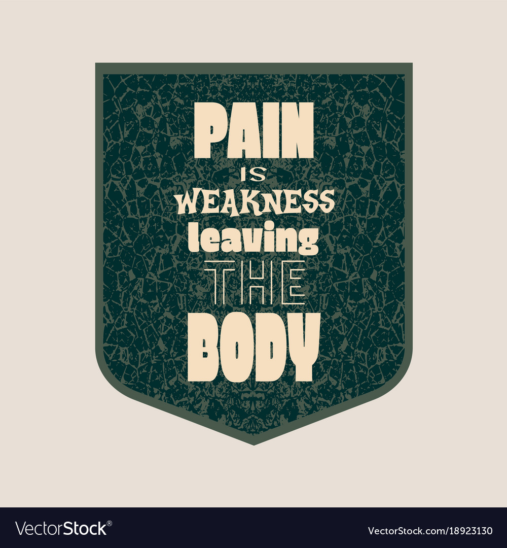 Pain is weakness leaving body Royalty Free Vector Image