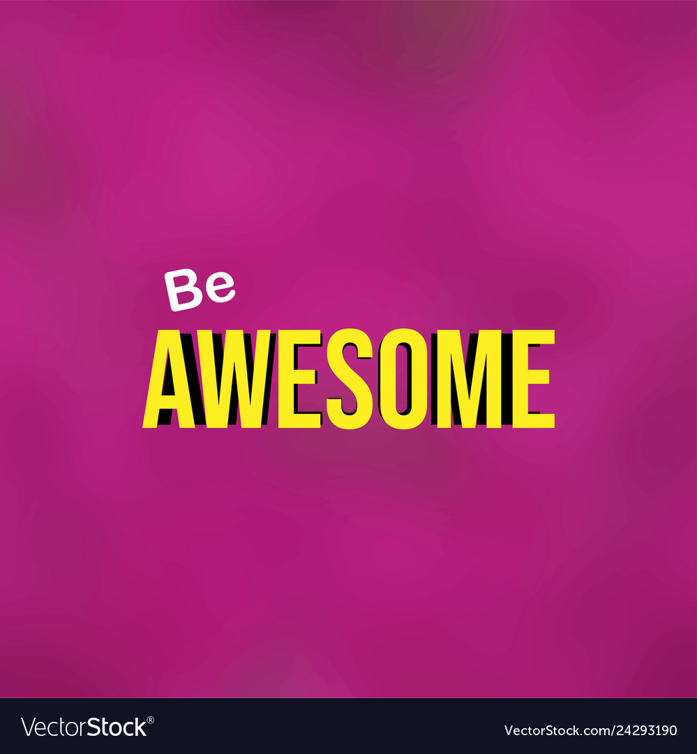 Be awesome life quote with modern background