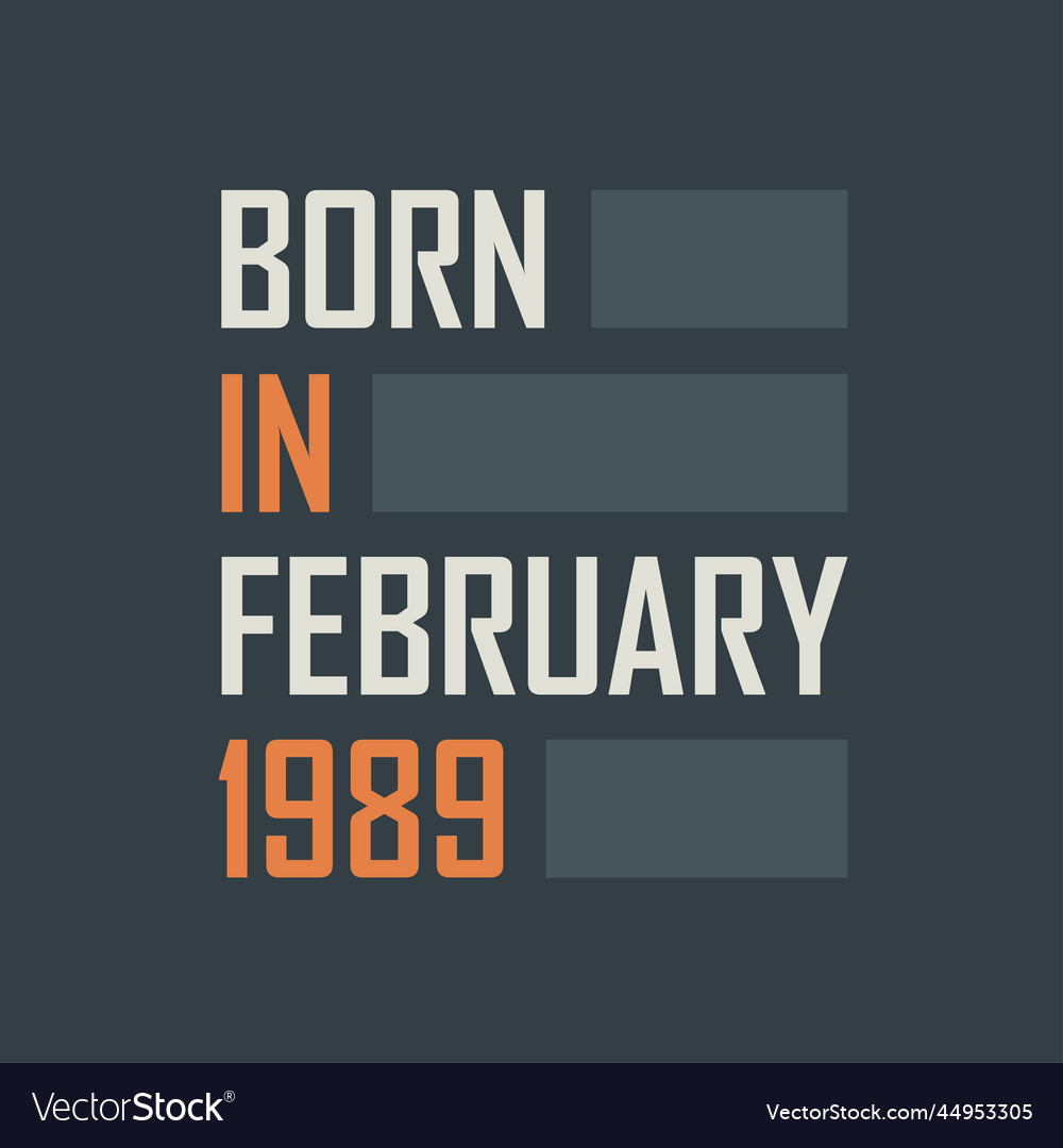 Born in february 1989 birthday quotes design Vector Image