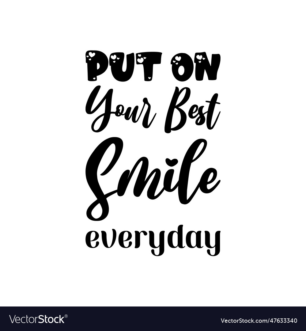 Put on your best smile everyday black letter quote