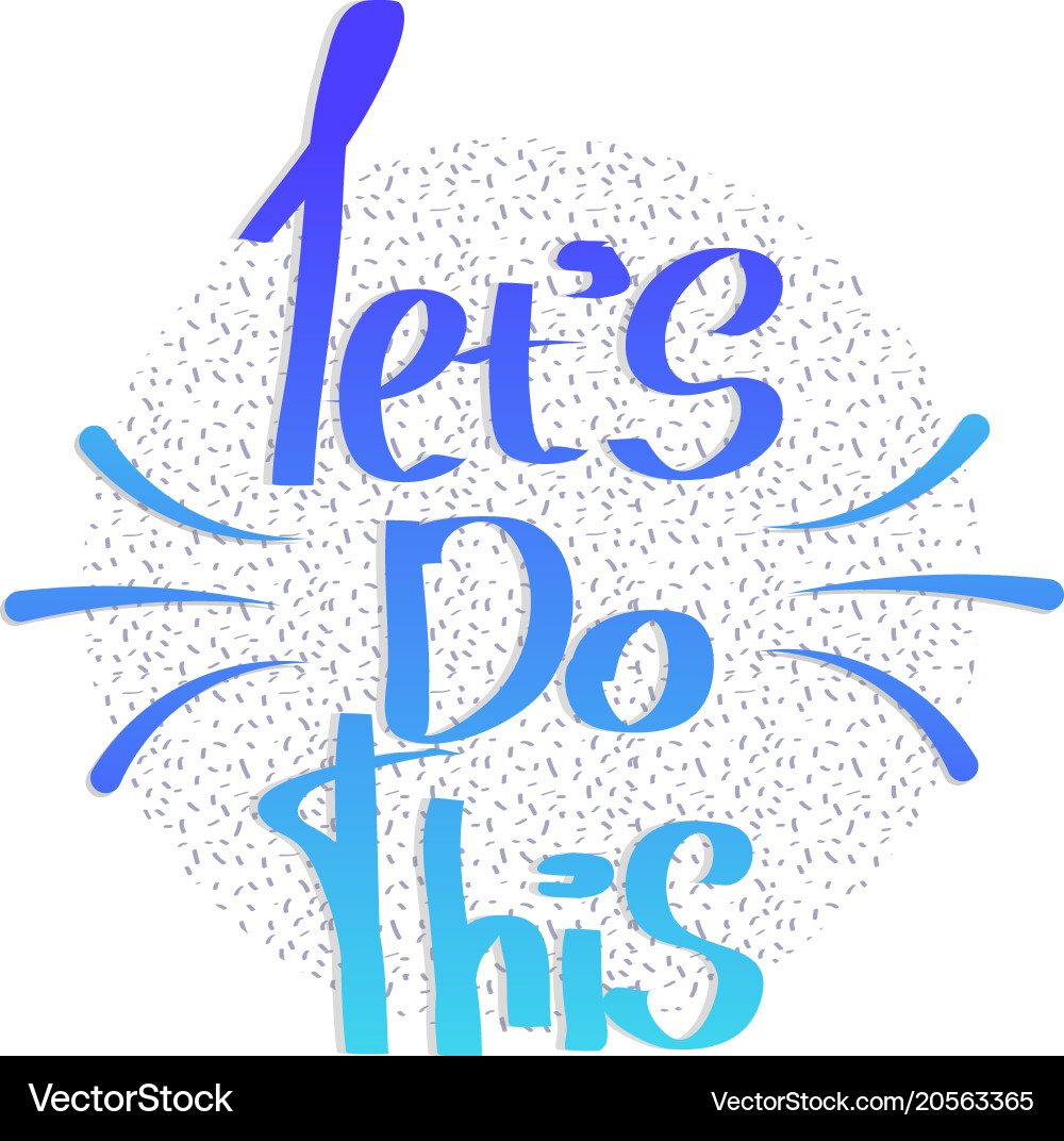 Lets Do This Motivational Saying Royalty Free Vector Image