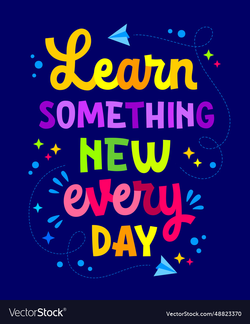 Learn something new every day inspirational Vector Image