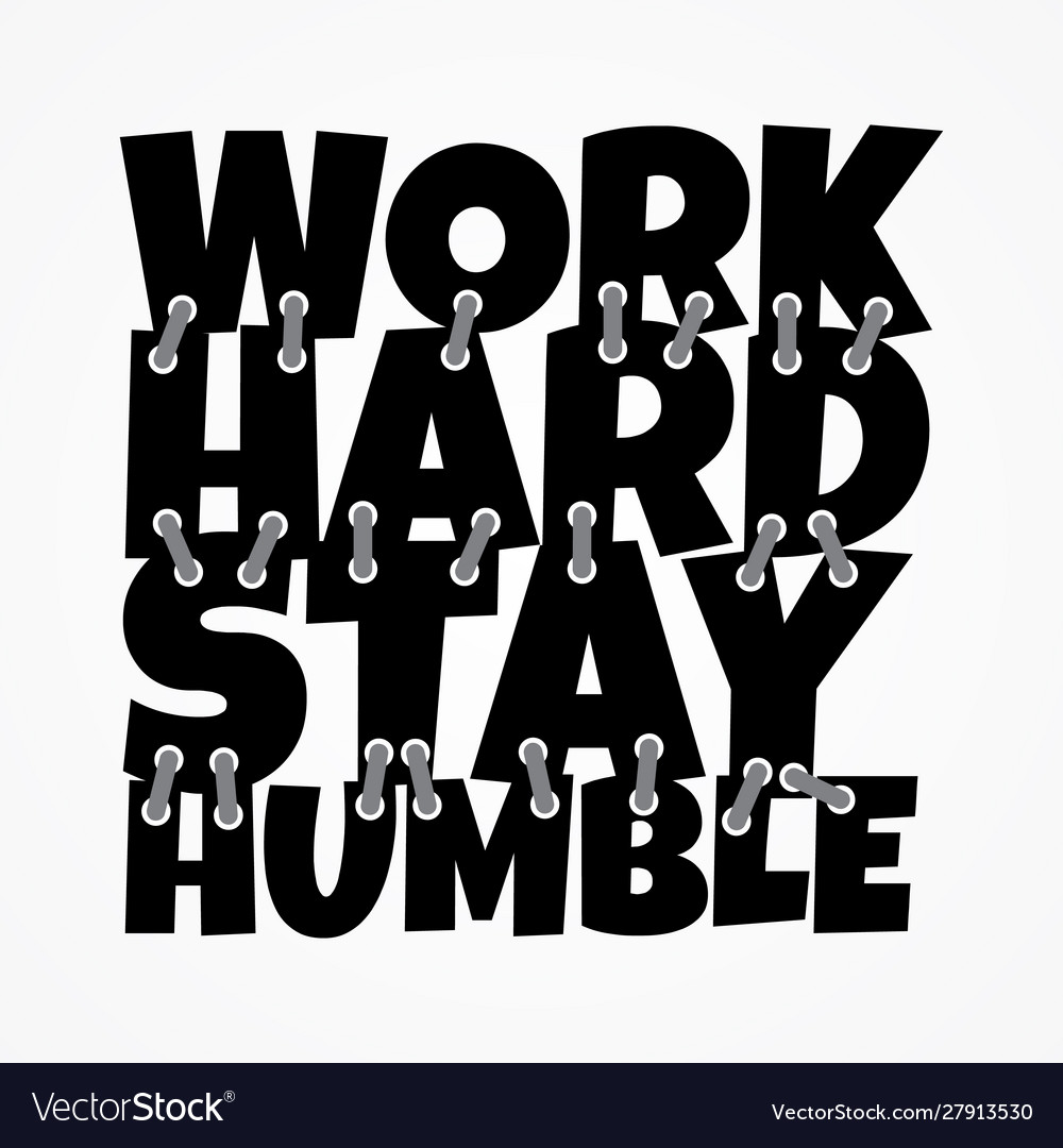 Work hard stay humble shirt and apparel design