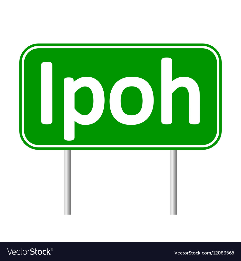 Ipoh road sign Royalty Free Vector Image - VectorStock