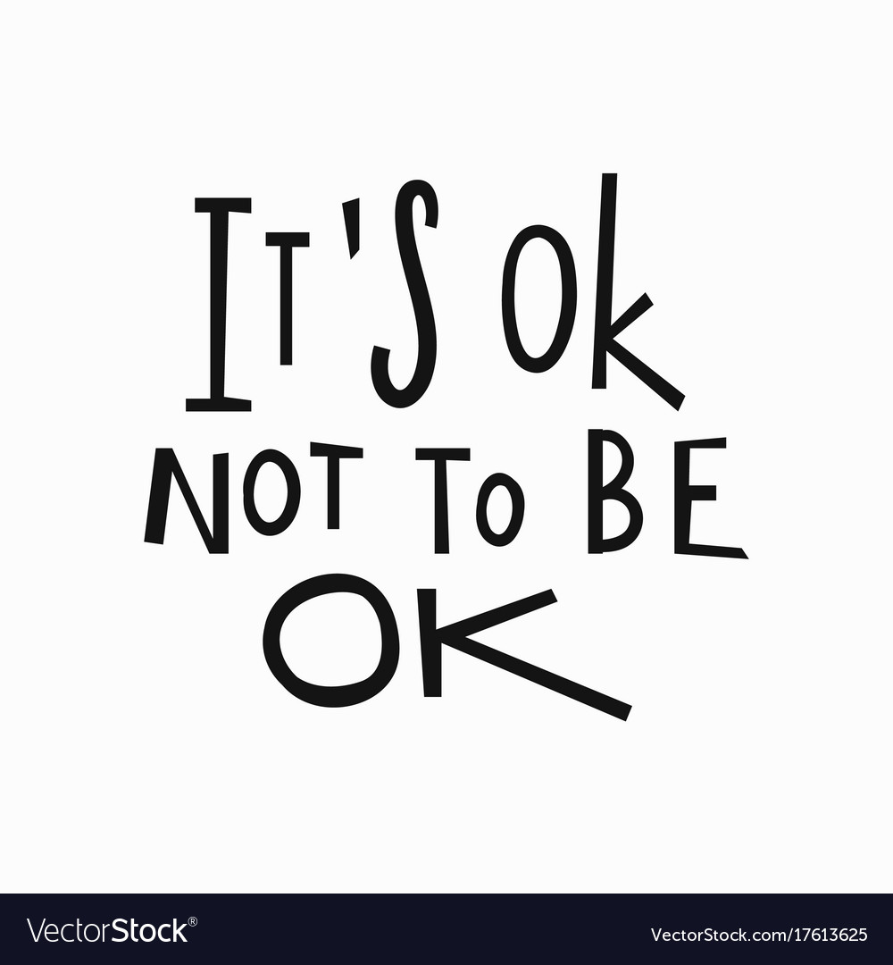 its-ok-not-to-be-ok-t-shirt-quote-lettering-vector-image