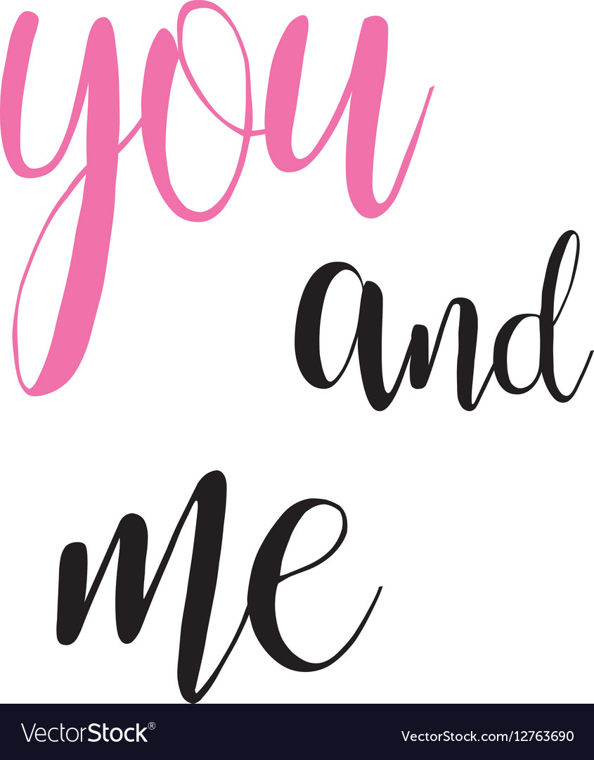 You and me calligraphy inscription modern style Vector Image