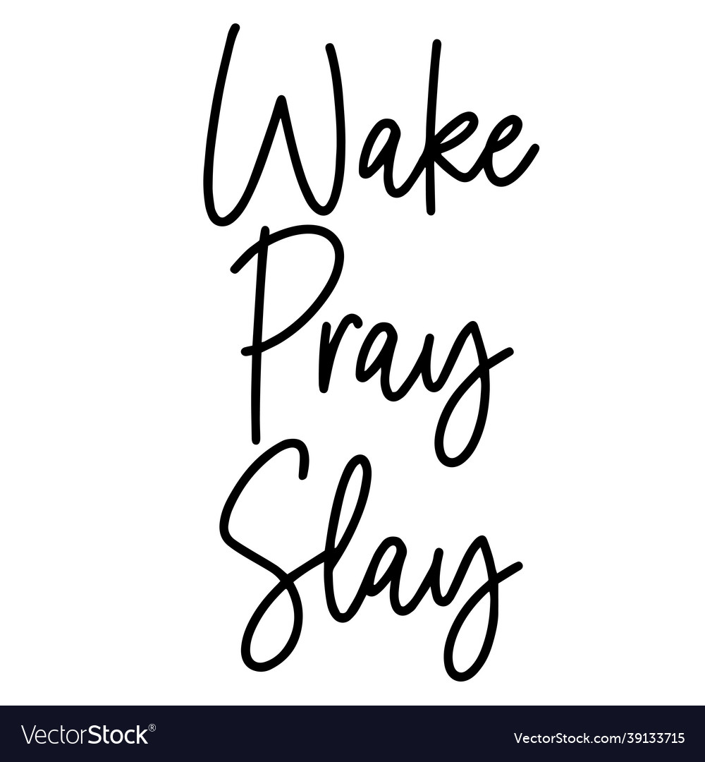 Wake pray slay inspirational quotes Royalty Free Vector