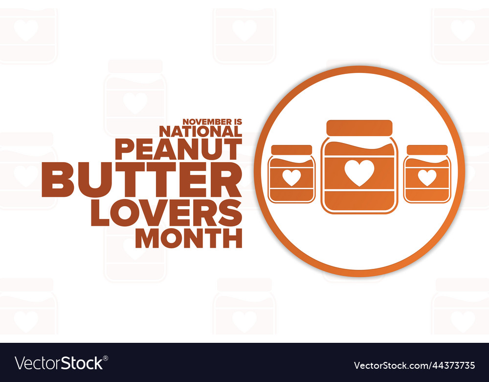 November is national peanut butter lovers month Vector Image