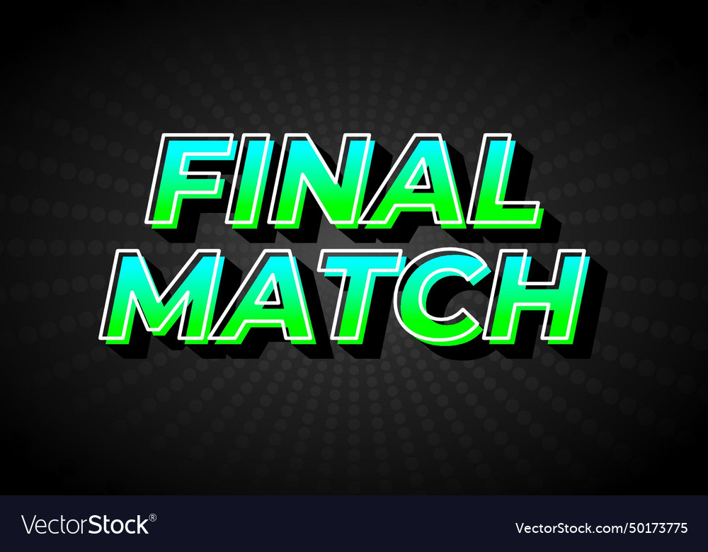 Final match text effect in gradient green blue Vector Image