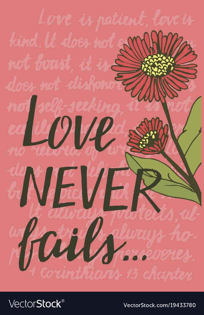 Hand lettering love never fails with flowers