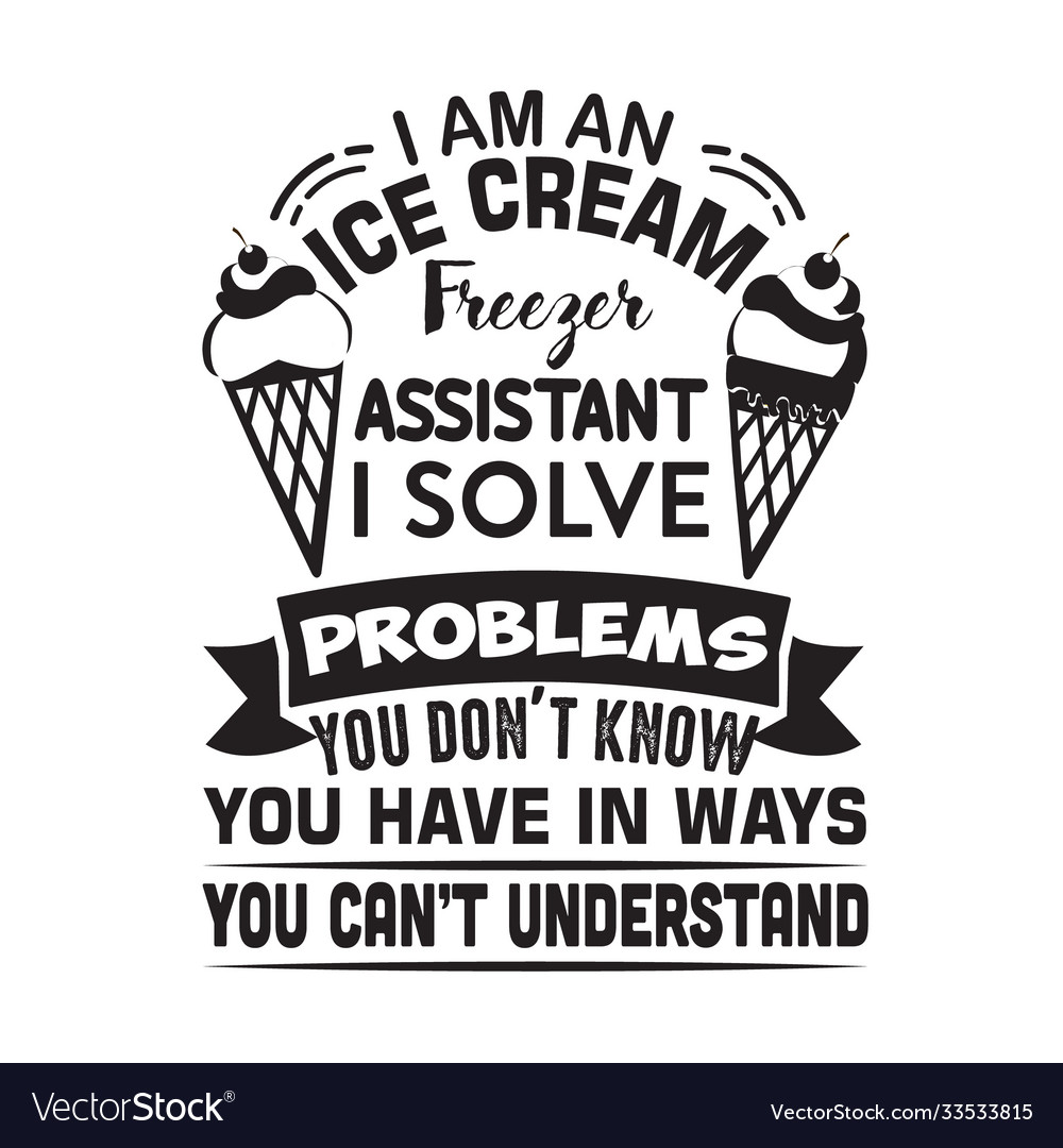 Ice cream quote and saying i am