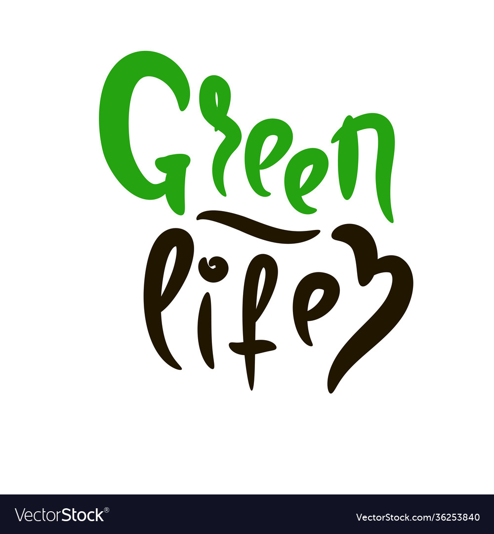 Green life inspire motivational quote hand draw Vector Image