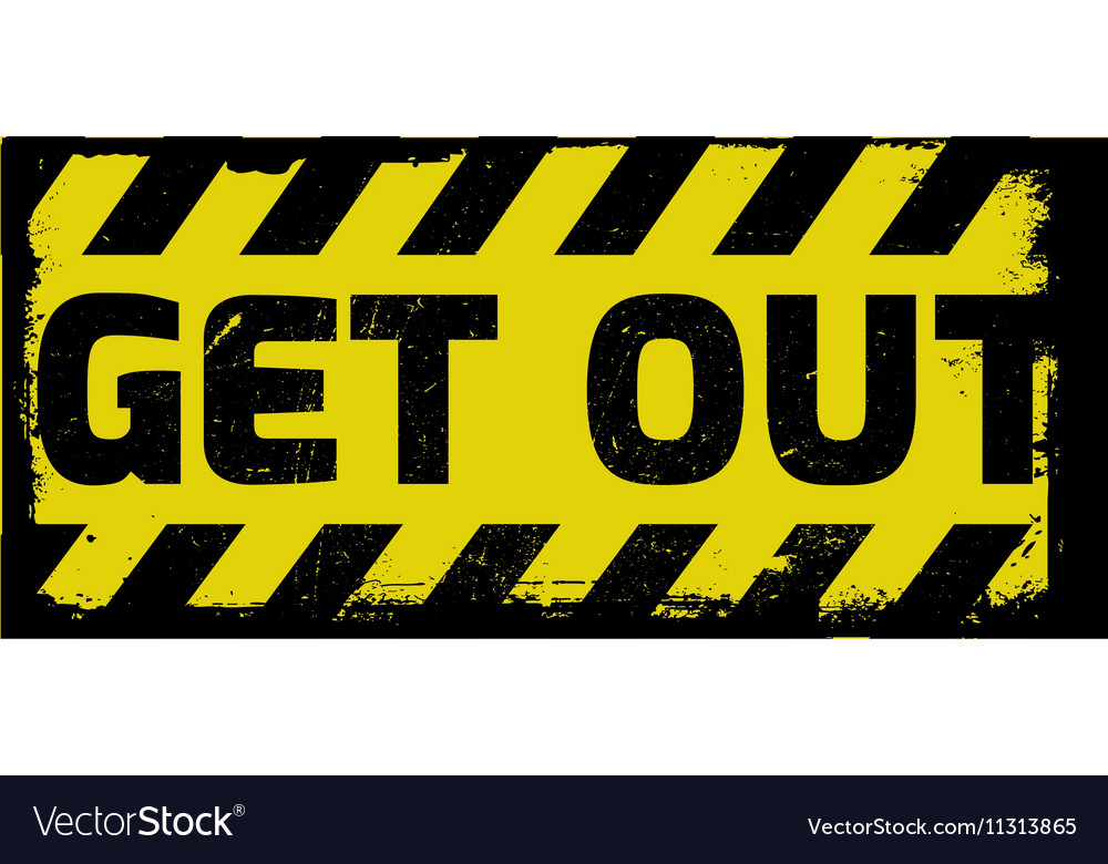 Get out sign Royalty Free Vector Image VectorStock