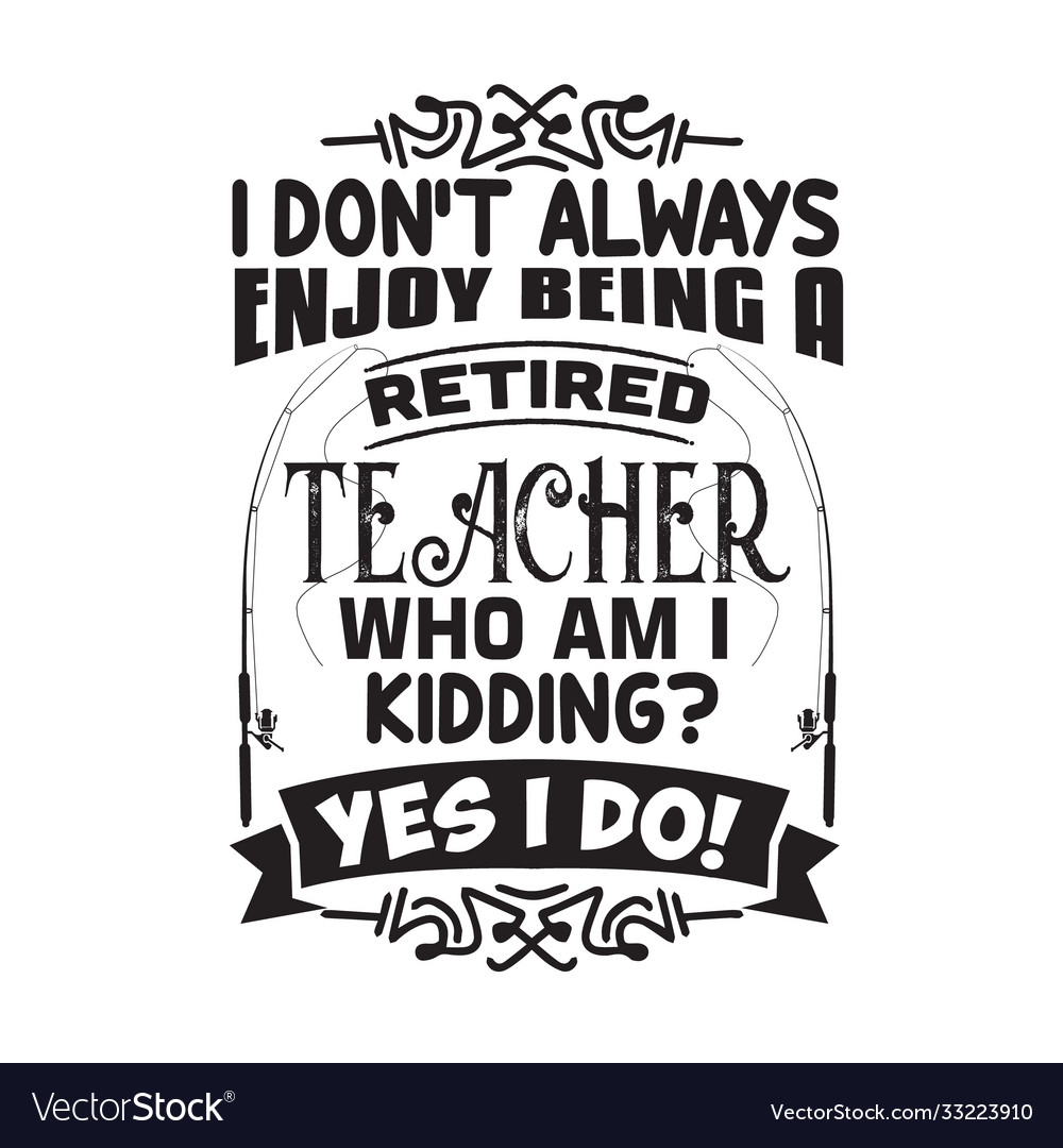 Teacher quote and saying good for cricut i do not Vector Image