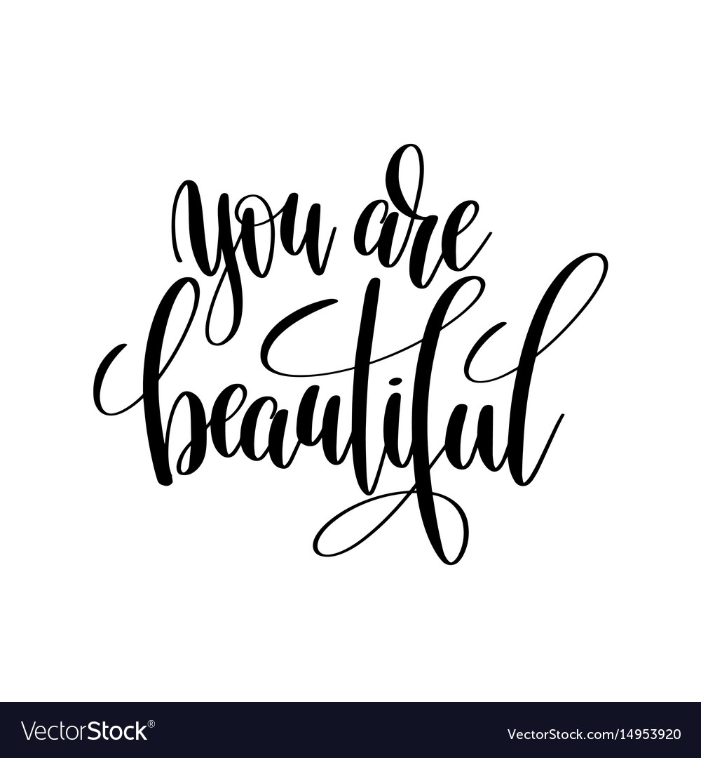 You are beautiful black and white hand written Vector Image