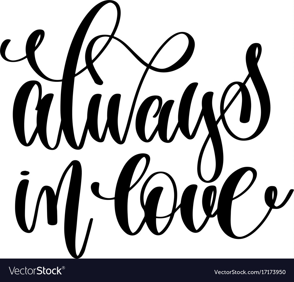 Always in love - hand lettering inscription Vector Image