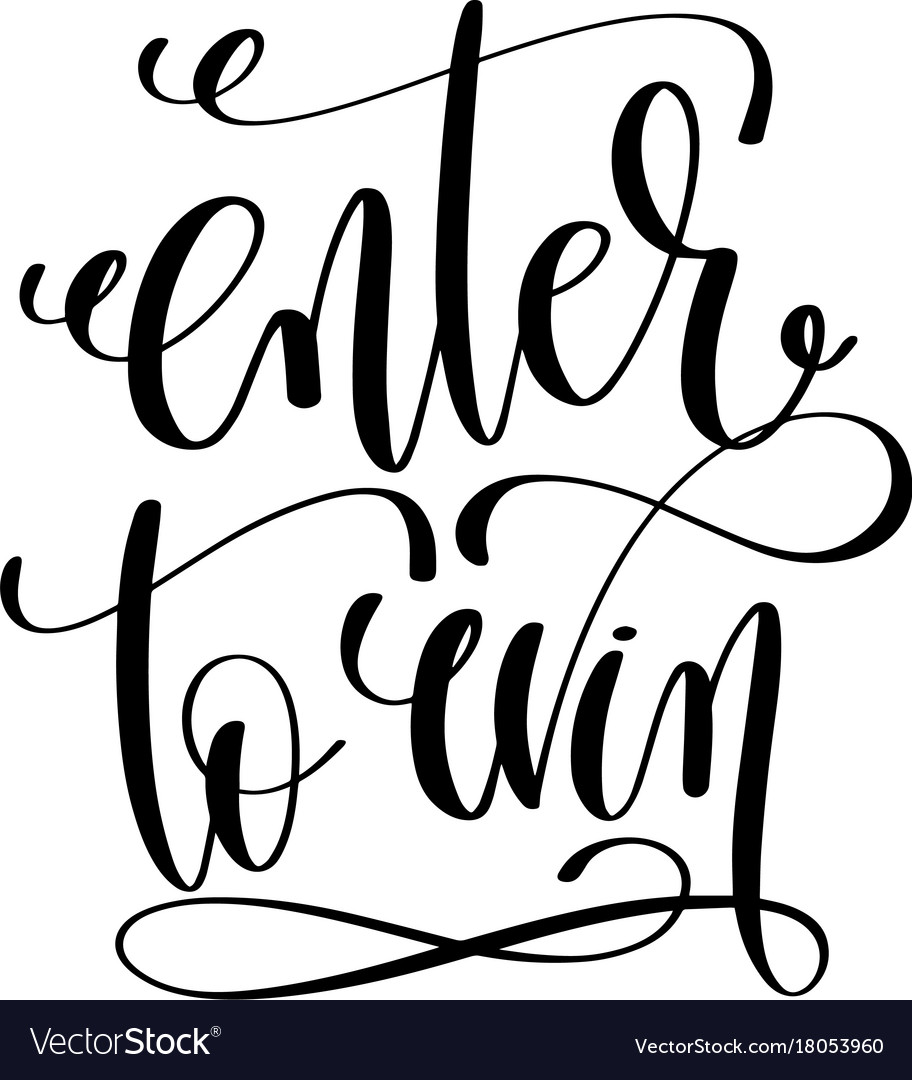 Enter to win hand lettering inscription positive Vector Image