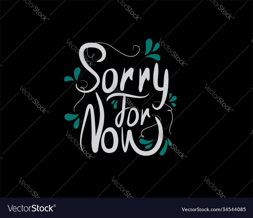 Sorry for now lettering text on black background