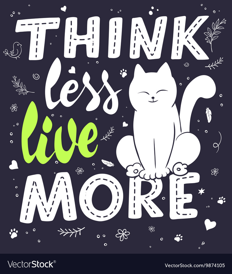 Hand lettering quote - think less live more